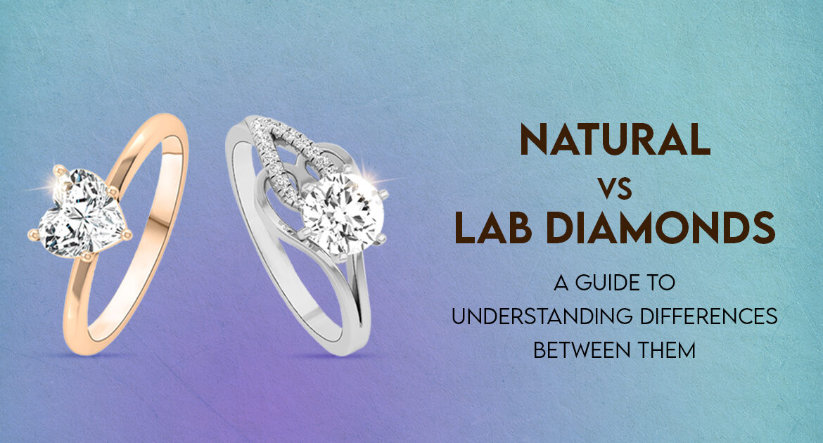 natural-vs-lab-diamonds-a-guide-to-understanding-differences-between-them